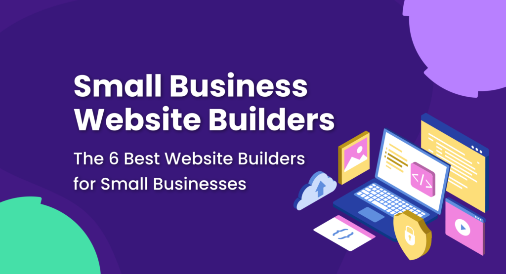 How To Choose The Right Website Builder For Your Small Business